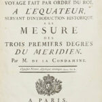 Journal du voyage fait par ordre du roi à l’Equateur [&] Mesure des trois premiers degrés du méridien dans l’hémisphère austral